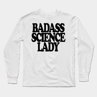 Badass Science Lady Long Sleeve T-Shirt